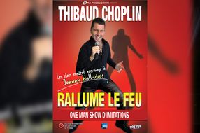 Thibaud Choplin Rallume le feu (One man show)
